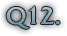 Q12.